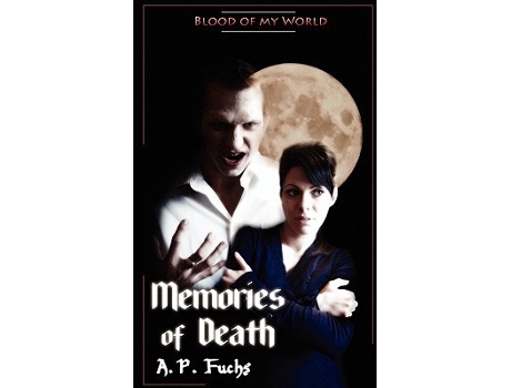 Livro Memories of Death Blood of My World Novella Two A Paranormal Romance de A P Fuchs (Inglês)