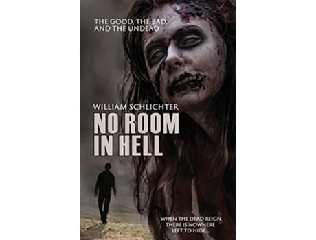 Livro The Good The Bad And The Undead 1 No Room in Hell de William Schlichter (Inglês)