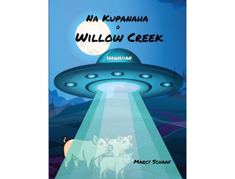 Livro Na Kupanaha o Willow Creek Wonders of Willow Creek de Marcy Schaaf (Inglês)