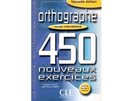 Livro 450 Exercices Orthographe Intemedi de Isabelle Chollet e Jean-Mic