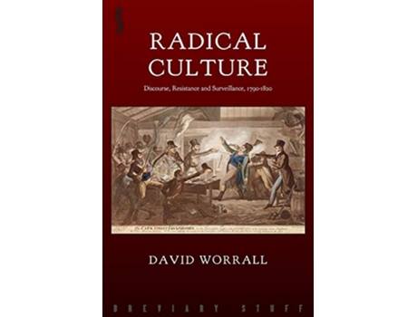 Livro Radical Culture Discourse Resistance and Surveillance 17901820 de David Worrall (Inglês)