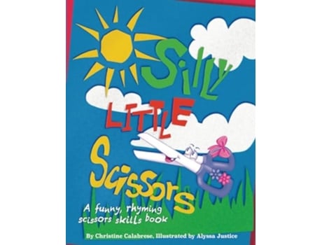 Livro Silly Little Scissors A Funny, Rhyming Scissors Skills Picture Book De Christine Calabrese (inglês)