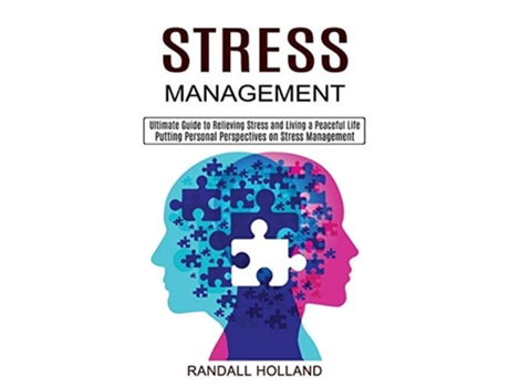 Livro Stress Management Ultimate Guide To Relieving Stress And Living A Peaceful Life De Randall Holland (inglês)