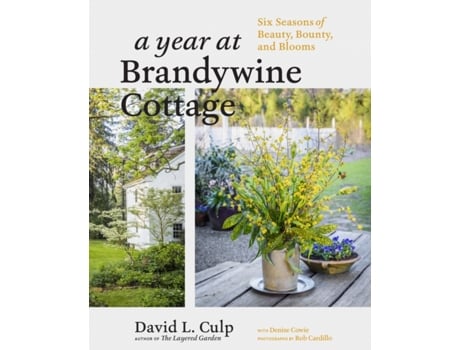 Livro Year at Brandywine Cottage Six Seasons of Beauty, Bounty and Blooms de David L Culp (Inglês - Capa Dura)
