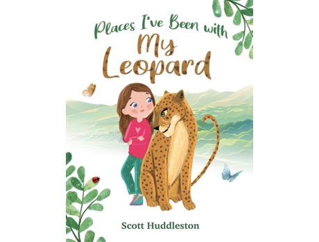 Livro Places Ive Been with my Leopard A Heart Warming Tale for Children and Adults alike de Scott Huddleston (Inglês)