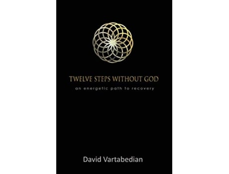 Livro Twelve Steps Without God An Energetic Path to Recovery de David Vartabedian (Inglês)