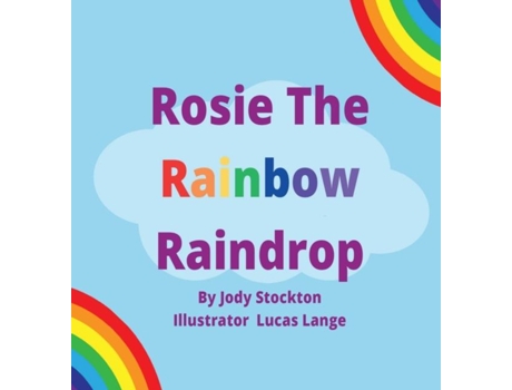 Livro Rosie The Rainbow Raindrop de Jody Stockton (Inglês)