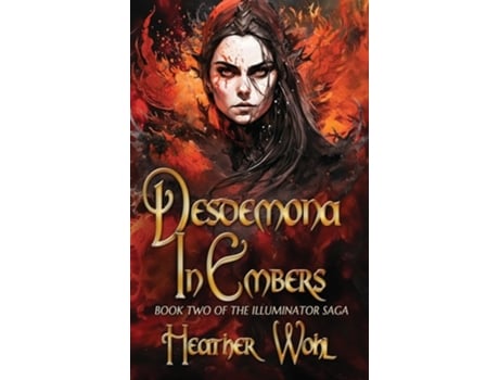 Livro Desdemona in Embers Book Two of the Illuminator Saga de Heather Wohl (Inglês - Capa Dura)