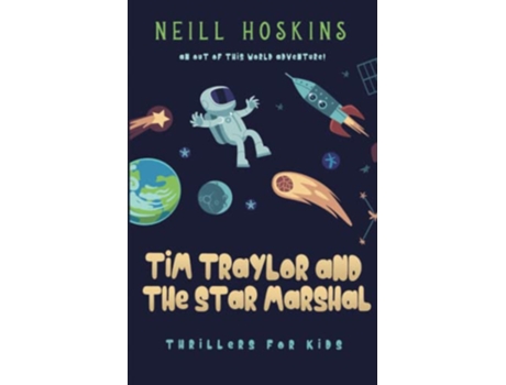 Livro Tim Traylor And The Star Marshal Thrillers For Kids de Neill Hoskins (Inglês)