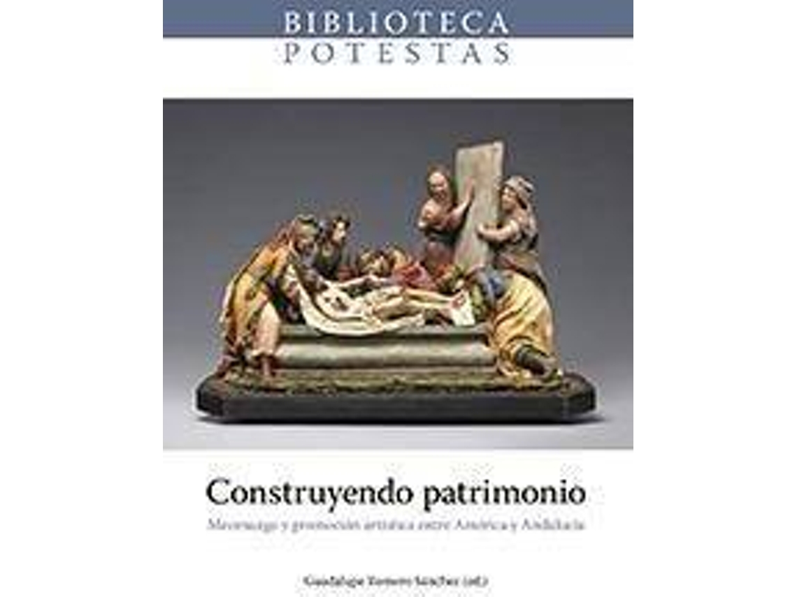 Livro Construyendo patrimonio mecenazgo y promoción artística entre América y Andalucía de Literary Editor Guadalupe Romero Sánchez (Espanhol)