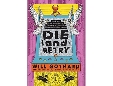 Livro Die And Retry Lock And Load Your Potato The Race To Reboot The Universe Has Just Begun De Will Gothard (inglês - Capa Dura)