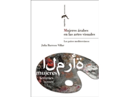 Livro Mujeres Arabes En Las Artes Visuales Los Pa¡Ses Mediterraneo de Julia Barroso Villar (Espanhol)