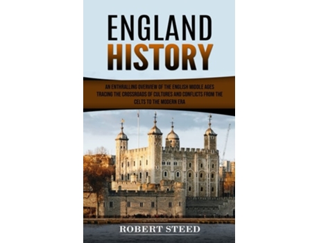 Livro England History An Enthralling Overview of the English Middle Ages de Robert Steed (Inglês)