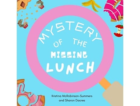 Livro Mystery Of The Missing Lunch De Kristina Mcrobinson-summers (inglês)