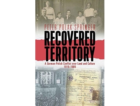 Livro Recovered Territory A GermanPolish Conflict over Land and Culture 19191989 de Peter PolakSpringer (Inglês)