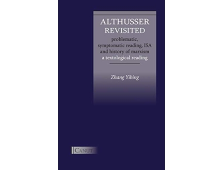 Livro Althusser Revisited Problematic Symptomatic Reading ISA and History of Marxism A Textological Reading de Yibing Zhang (Inglês - Capa Dura)