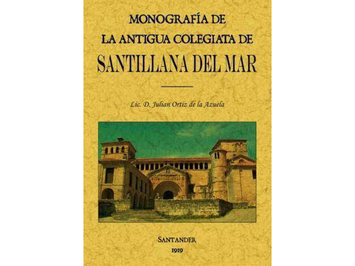 Livro Monografía De La Antigua Colegiata De Santillana Del Mar de Julián Ortiz de La Azuela (Espanhol)