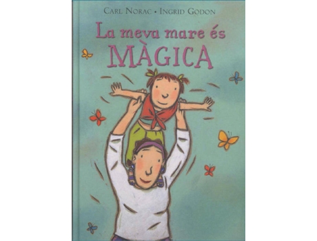 Livro La Meva Mare Es Màgica de Norac, Carl, Godon, Ingrid