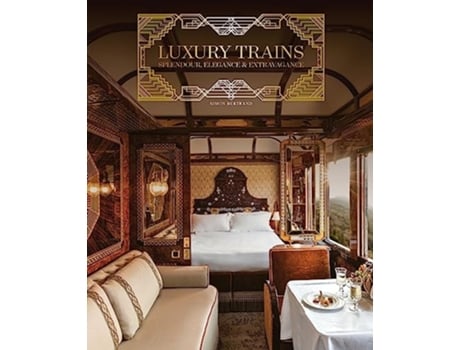 Livro Luxury Trains de Simon Bertrand (Inglês - Capa Dura)