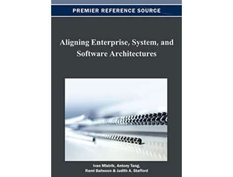 Livro Aligning Enterprise System and Software Architectures de Ivan Mistrik (Inglês)