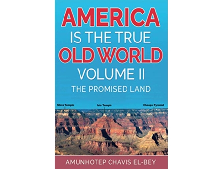Livro America is the True Old World Volume II The Promised Land Volume II of IV de Amunhotep Chavis ElBey (Inglês)