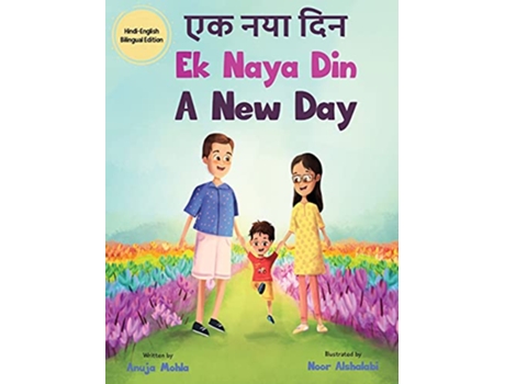 Livro Ek Naya Din A New day A Hindi English Bilingual Picture Book For Children to Develop Conversational Language Skills de Anuja Mohla (Inglês)