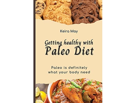 Livro Getting healthy with Paleo Diet Paleo is definitely what your body need de Keira May (Inglês)