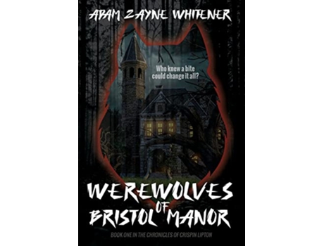 Livro Werewolves of Bristol Manor de Adam Zayne Whitener (Inglês)