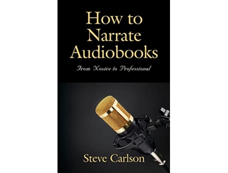 Livro How to Narrate Audiobooks de Steve Carlson (Inglês)
