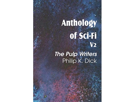Livro Anthology of SciFi V2 the Pulp Writers Philip K Dick de Philip K Dick (Inglês)