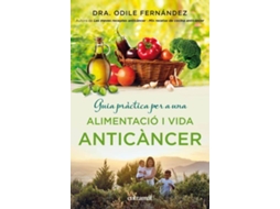 Livro Guía Práctica Per A Una Elimentació I Una Vida Anticáncer de Odile Fernández