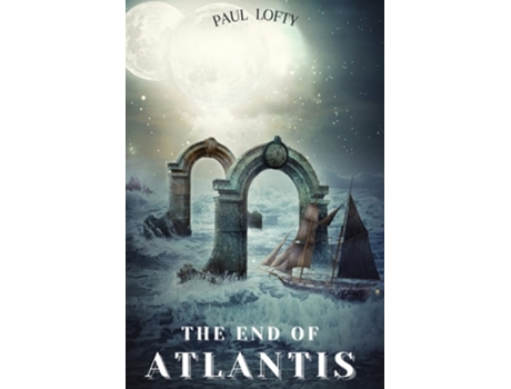 Livro The End Of Atlantis Ii De Paul Lofty (inglês)