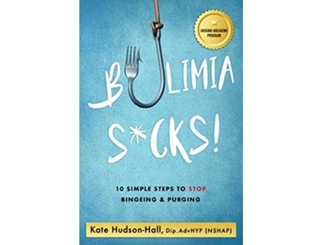Livro BULIMIA SUCKS 10 SIMPLE STEPS TO STOP BINGEING AND PURGING de KATE HUDSONHALL (Inglês)