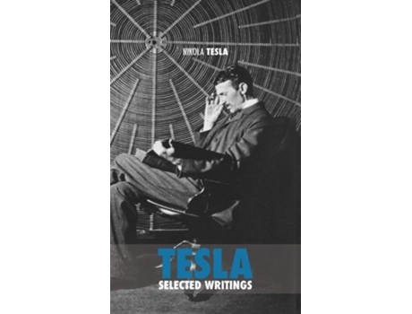 Livro Selected Tesla Writings De Nikola Tesla (inglês - Capa Dura)