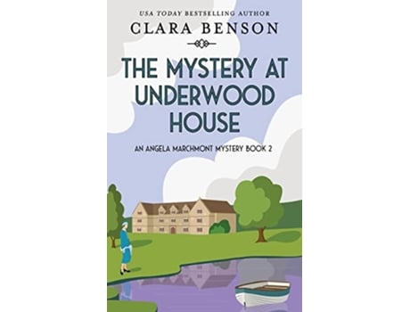 Livro The Mystery at Underwood House An Angela Marchmont Mystery de Clara Benson (Inglês)