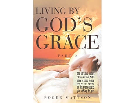 Livro Living By Gods Grace de Roger Mattson (Inglês)