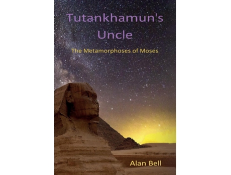 Livro Tutankhamuns Uncle The Metamorphosis of Moses de Alan Bell (Inglês)