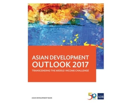 Livro Asian Development Outlook 2017 Transcending The Middle-income Challenge De Asian Development Bank (inglês)