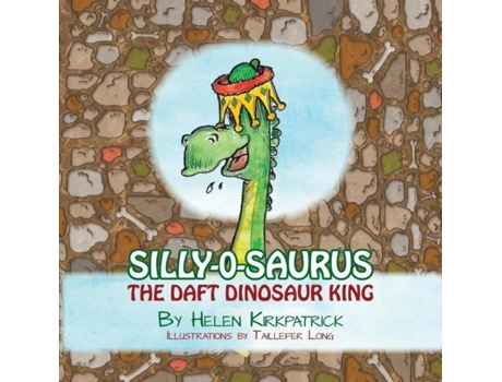 Livro Silly-o-saurus The Daft Dinosaur King De Helen Kirkpatrick (inglês)