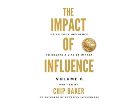 Livro The Impact Of Influence Volume 6 Using Your Influence To Create A Life Of Impact de Chip Baker, Brian Brogen et al. (Inglês)