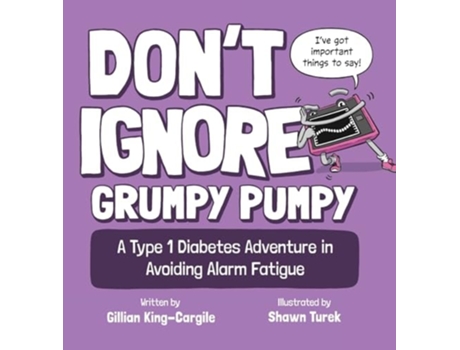 Livro Dont Ignore Grumpy Pumpy A Type 1 Diabetes Adventure in Avoiding Alarm Fatigue de Gillian King-Cargile (Inglês)