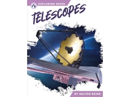 Livro Exploring Space Telescopes de Dalton Rains (Inglês - Capa Dura)