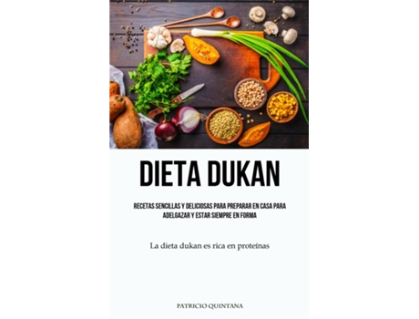 Livro Dieta Dukan Recetas sencillas y deliciosas para preparar en casa para adelgazar y estar siempre en forma de Patricio Quintana (Inglês)