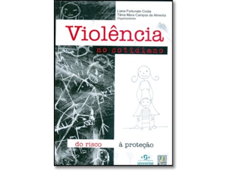 Livro Violência no cotidiano do risco à proteção de Liana Fortunato Costa E Outros (Português)