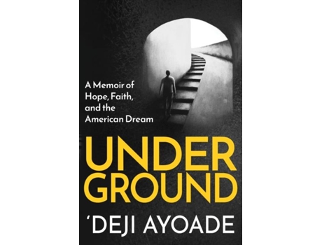 Livro Underground A Memoir Of Hope, Faith, And The American Dream - Color Interior De 'deji Ayoade (inglês)