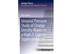 Livro Uniaxial Pressure Study of Charge Density Waves in a High-T Cuprate Superconductor de Hun-ho Kim (Inglês)