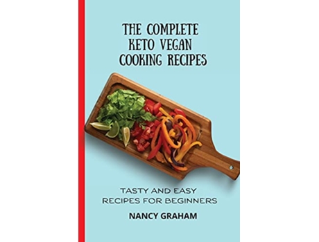 Livro The Complete Keto Vegan Cooking Recipes Tasty and Easy Recipes for Beginners de Nancy Graham (Inglês)