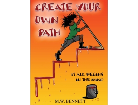 Livro Create Your Own Path: It All Begins In The Mind M W Bennett (Inglês)