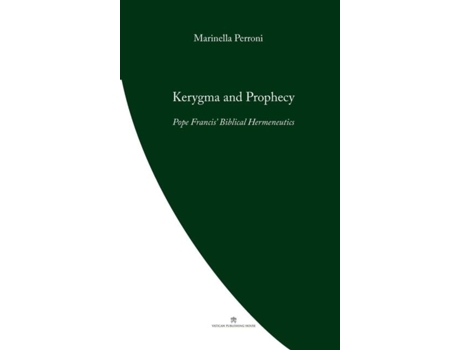 Livro Kerygma And Prophecy Pope Francis Biblical Hermeneutics De Marinella Perroni (inglês)