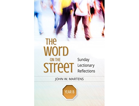 Livro The Word on the Street Year B Sunday Lectionary Reflections de John W Martens (Inglês)